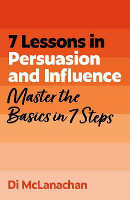 Picture of 7 Lessons in Persuasion and Influence: Master Persuasion Basics in 7 Steps