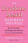 Picture of The Freedom-Based Business Method: Reset, Systemize, and Realign Your Business to Live a Life of Harmony