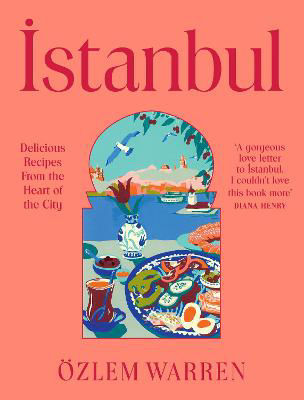 Picture of Istanbul: Delicious Recipes from the Heart of the City