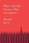 Picture of Why I Am Not Going to Buy a Computer: Essays