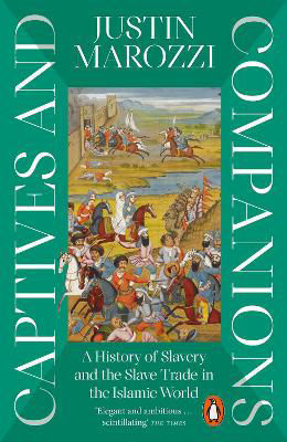 Picture of Captives and Companions: A History of Slavery and the Slave Trade in the Islamic World