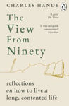 Picture of The View from Ninety: Reflections on How to Live a Long, Contented Life