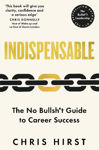 Picture of Indispensable: The No Bullsh*t Guide to Career Success