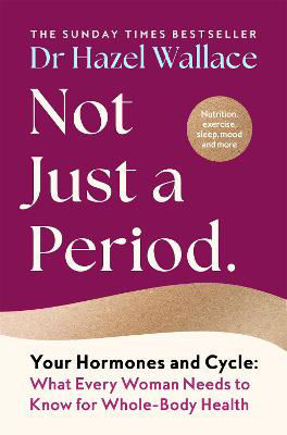 Picture of Not Just a Period: Your Hormones and Cycle - What Every Woman Needs to Know for Whole-Body Health