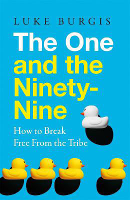 Picture of The One and the Ninety-Nine: How to Break Free from the Tribe