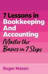 Picture of 7 Lessons in Bookkeeping and Accounting: Master Bookkeeping Basics in 7 Steps