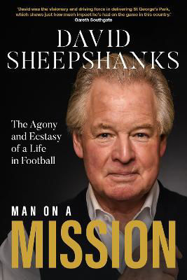 Picture of Man on a Mission: The Agony and Ecstasy of a Life in Football