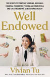 Picture of Well Endowed: The Secrets to Strategic Spending, Building a Financial Foundation for You and Your Family, and Creating Lasting Generational Wealth