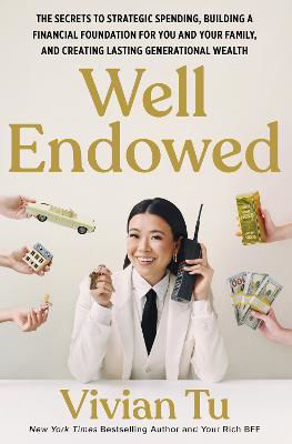 Picture of Well Endowed: The Secrets to Strategic Spending, Building a Financial Foundation for You and Your Family, and Creating Lasting Generational Wealth