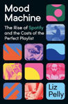 Picture of Mood Machine: The Rise of Spotify and the Costs of the Perfect Playlist
