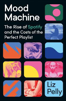 Picture of Mood Machine: The Rise of Spotify and the Costs of the Perfect Playlist