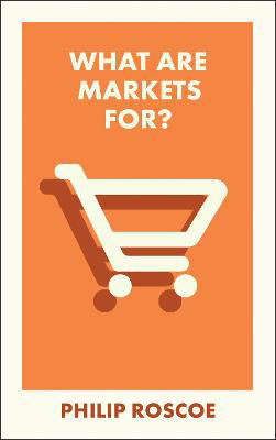 Picture of What Are Markets For?
