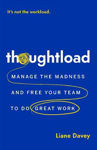 Picture of Thoughtload: Manage the Madness and Free Your Team to Do Great Work