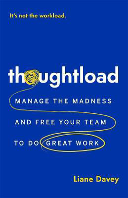 Picture of Thoughtload: Manage the Madness and Free Your Team to Do Great Work