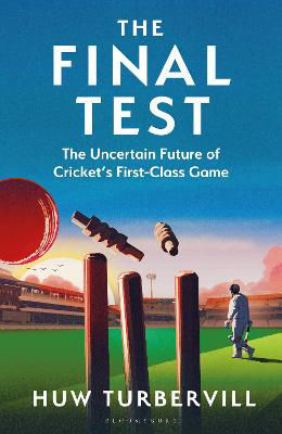 Picture of The Final Test: The Uncertain Future of Cricket's  First-Class Game