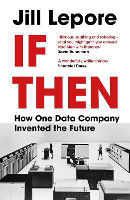 Picture of If Then: How One Data Company Invented the Future