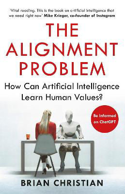 Picture of The Alignment Problem: 'If you're going to read one book on artificial intelligence, this is the one' New York Times