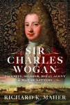 Picture of Sir Charles Wogan: Jacobite, Soldier, Royal Agent & Man of Letters