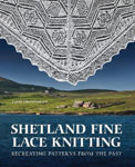 Picture of Shetland Fine Lace Knitting: Recreating Patterns from the Past.