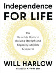 Picture of Independence for Life: The Complete Guide to Building Strength and Regaining Mobility Beyond 50