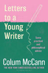 Picture of Letters to a Young Writer: From the New York Times-bestselling, National Book Award-winning, Booker Prize-longlisted author of Apeirogon and Let the Great World Spin