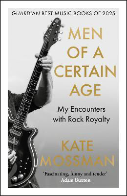 Picture of Men of a Certain Age: My Encounters with Rock Royalty: 'Unmissable', Guardian