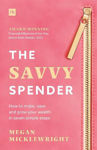 Picture of The Savvy Spender: How to make, save and grow your wealth in seven simple steps
