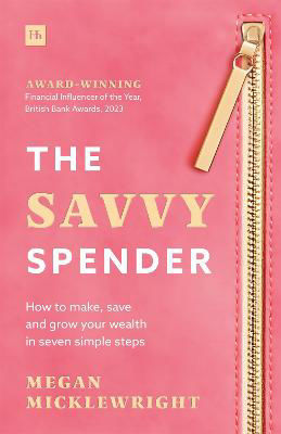 Picture of The Savvy Spender: How to make, save and grow your wealth in seven simple steps