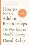 Picture of How to Be an Adult in Relationships : The Five Keys to Mindful Loving