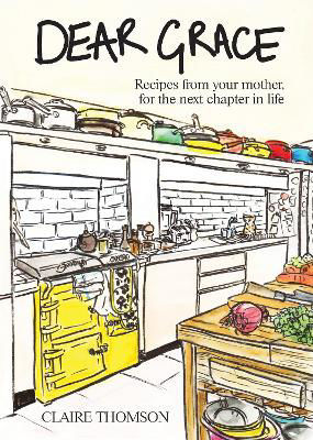 Picture of Dear Grace: Recipes from your mother, for the next chapter in life