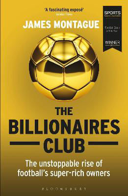 Picture of The Billionaires Club: The Unstoppable Rise of Football's Super-rich Owners WINNER FOOTBALL BOOK OF THE YEAR, SPORTS BOOK AWARDS 2018