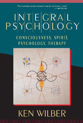 Picture of Integral Psychology: Consciousness, Spirit, Psychology, Therapy