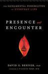 Picture of Presence and Encounter - The Sacramental Possibilities of Everyday Life