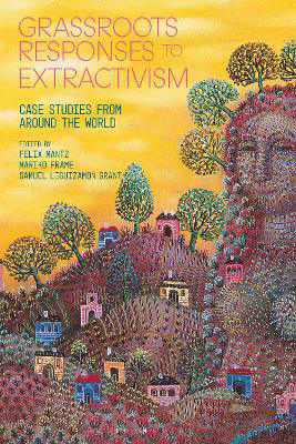 Picture of Grassroots Responses to Extractivism: Case Studies from Around the World