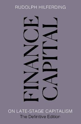 Picture of Finance Capital: On Late-Stage Capitalism, the Definitive Edition