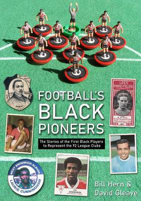 Picture of Football's Black Pioneers: The Stories of the First Black Players to Represent the 92 League Clubs
